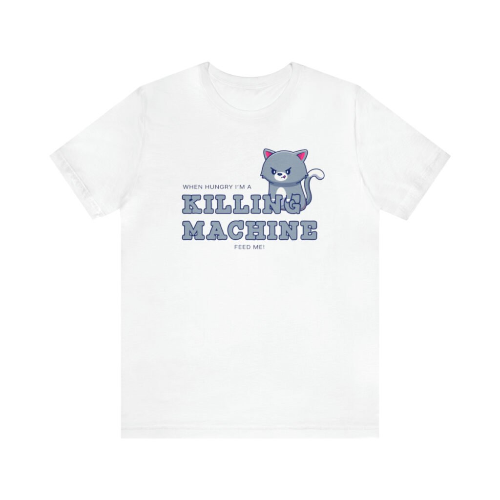 Funny T-Shirt for Cat Lovers featuring a picture of a funny angry cat and saying "When hungry, I'm a killing machine. Feed me!" White color