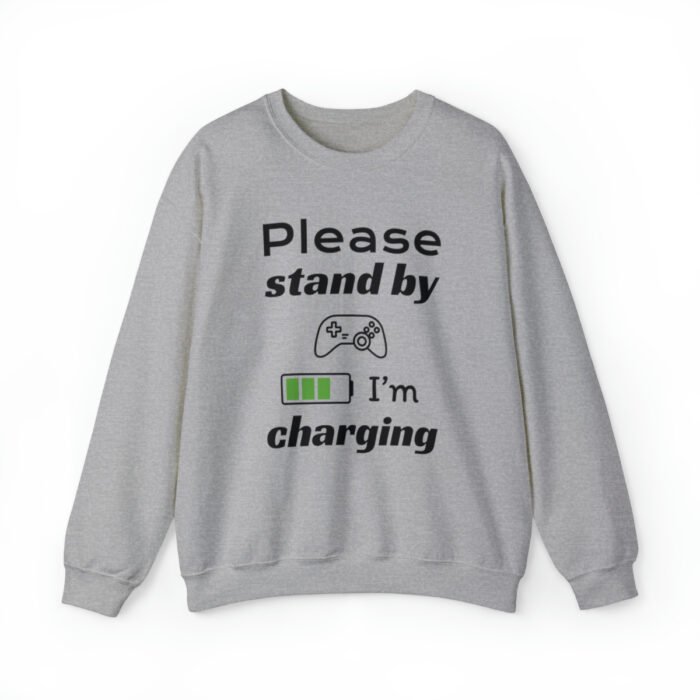 Funny Sweatshirt for Gamers featuring a picture of a gamepad and saying "Please stand by, I'm charging". Gray color