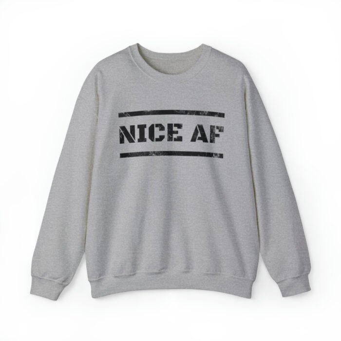 A gray Funny Sweatshirt saying "Nice AF" with distressed letters