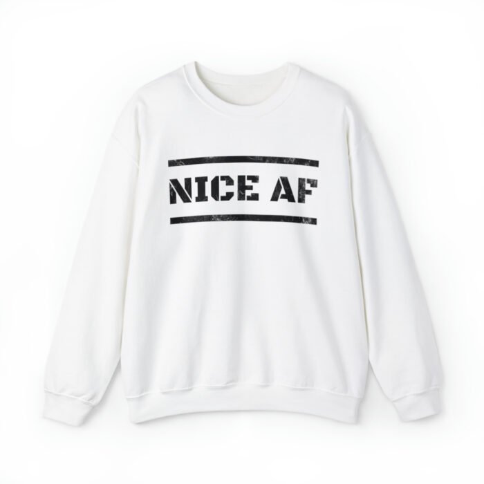 A white Funny Sweatshirt saying "Nice AF" with distressed letters