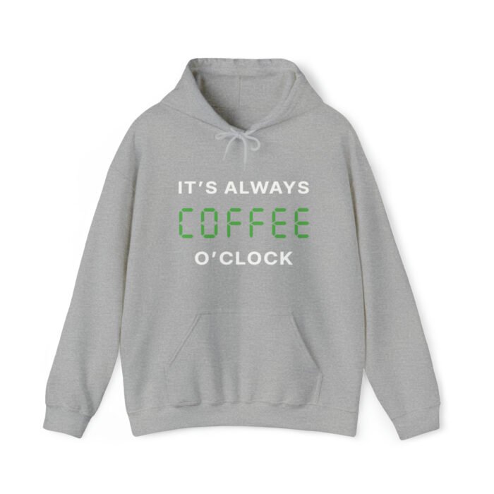 A gray hoodie saying "It's always coffee o'clock" in letters looking like digits on a digital clock.