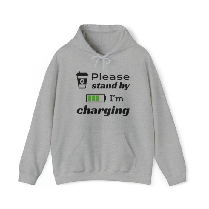 Funny hoodie for Coffee Lovers featuring a picture of a coffee cup and a battery saying "Please, stand by. I'm charging". Gray color