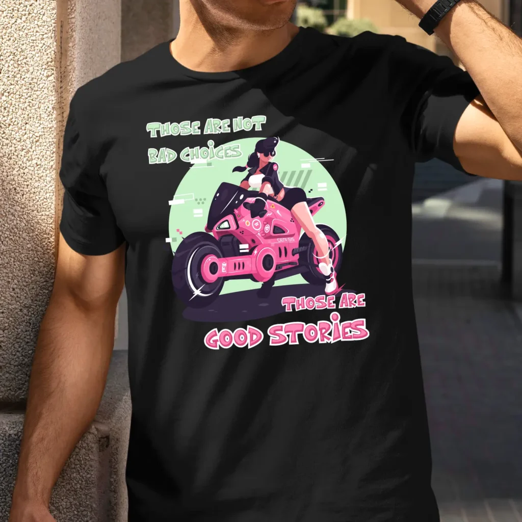 A man outside wearing a black Funny T-Shirt featuring a pink and green picture of a girl on a motorcycle saying "Those are not bad choices, those are good stories".