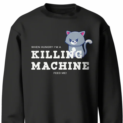 Funny Sweatshirt for Cat Lovers featuring a picture of a funny angry cat and saying "When hungry, I'm a killing machine. Feed me!" Black color