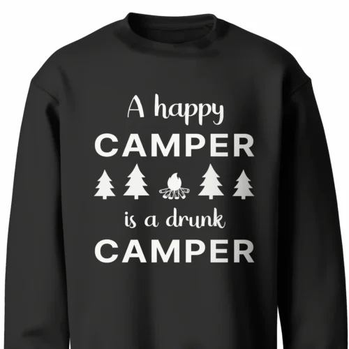 A black Funny sweatshirt with an illustration of fur trees and a campfire saying "A happy camper is a drunk camper".