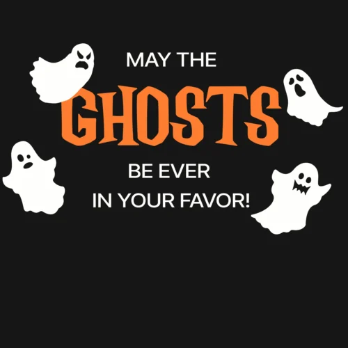 A funny Halloween T-Shirt with ghosts saying "May the ghosts be ever in your favor!" Black color