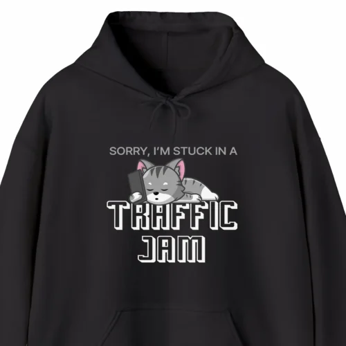 A funny hoodie with a cute cat sleeping, it says "Sorry, I'm stuck in a traffic jam" black color