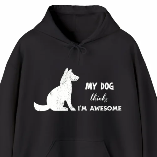 A funny hoodie for dog lovers, saying "My dog thinks I'm awesome", black color