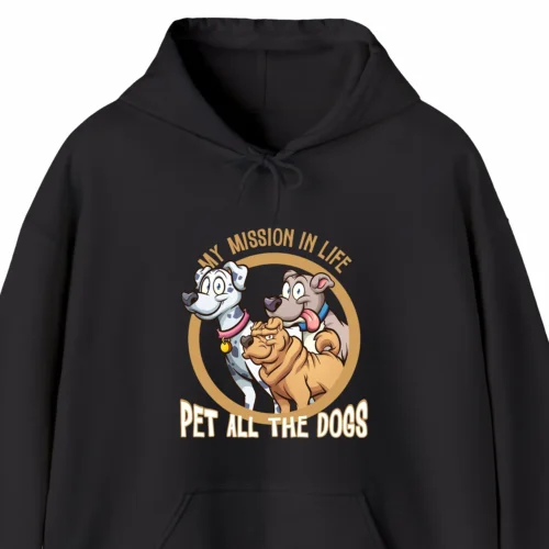 A funny hoodie for dog lovers with a cartoony picture of three funny dogs, saying "My mission in life: pet all the dogs", black color