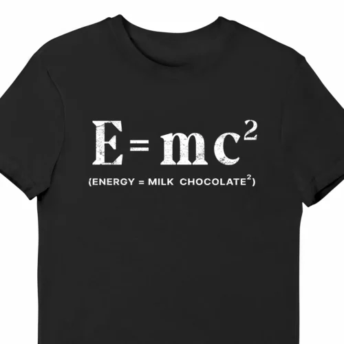 A funny t-shirt saying "E=mc squared, Energy = milk chocolate squared", black color