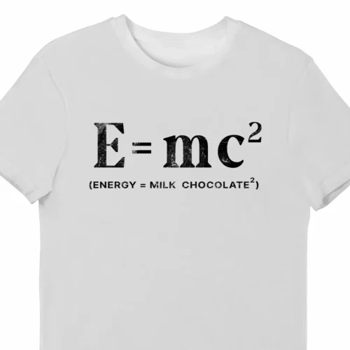 A funny t-shirt saying "E=mc squared, Energy = milk chocolate squared", white color