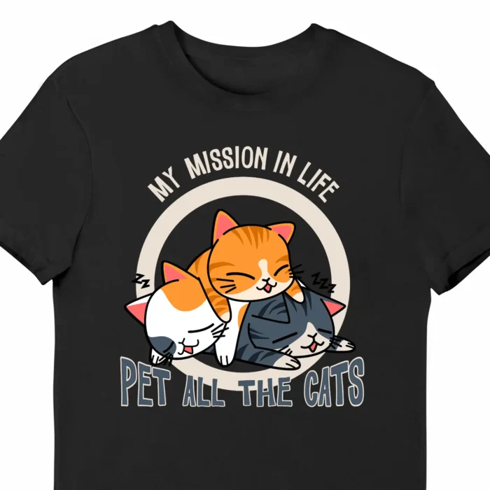 A funny t-shirt with a picture of cute cats, saying "My mission in life is to pet all the cats", black