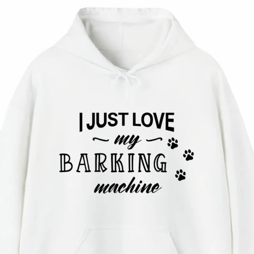 A funny hoodie for dog lovers saying "I just love my barking machine", white color