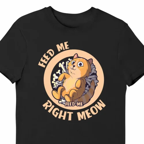 A funny t-shirt with a picture of a cute cartoony cat saying "Feed me. Feed me right meow", black color