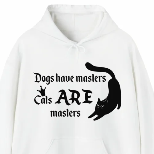 A funny hoodie with a picture of a cute cat saying "Dogs have masters. Cats ARE masters", white color