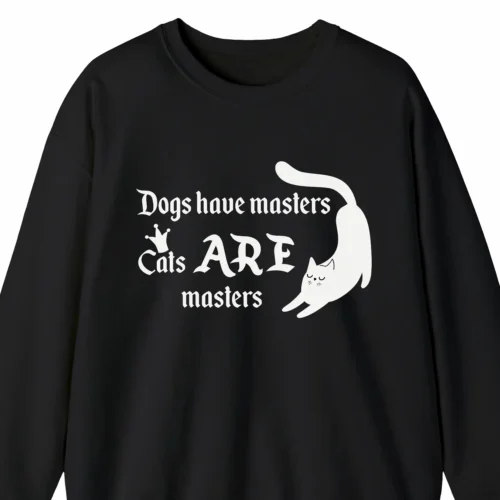 A funny sweatshirt with a picture of a cute cat saying "Dogs have masters. Cats ARE masters", black color